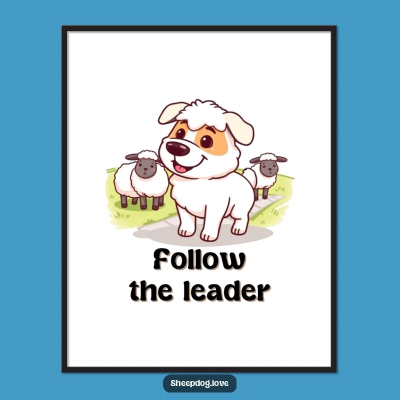 Funny Sheepdog Path Poster: Inspiring Wall Art for Leaders