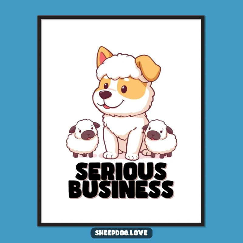 Funny Sheepdog Poster: Determined Happy Watcher Art, Hilarious Dog Duty Decor Gift