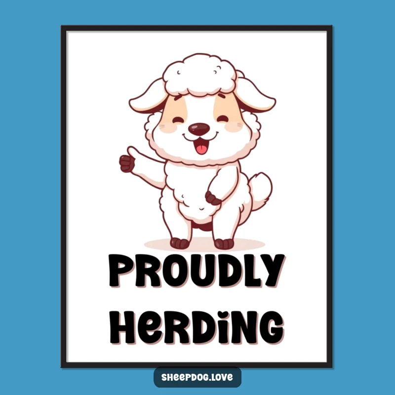 Funny Sheepdog Poster: Proud Wagging Tail, Heartwarming Wall Art