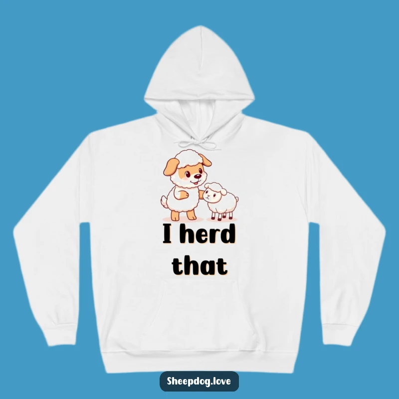 Funny Sheepdog Nudge Hoodie: Cozy 'Get Back Here' Comfort for Ultimate Humor Lovers