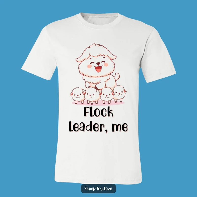 Funny Sheepdog Herding T-Shirt: Joyful Flock Fun, Perfect Pet Funny Gift