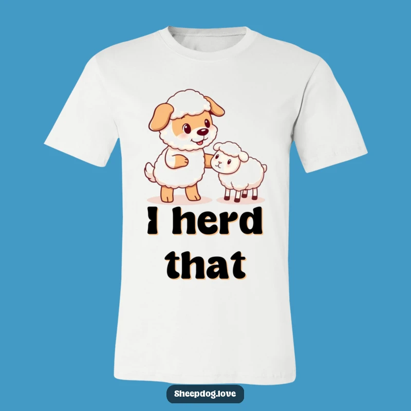 Funny Sheepdog Nudge T-Shirt: Comedic Herding Humor Tee for Wagging Tails Enthusiasts